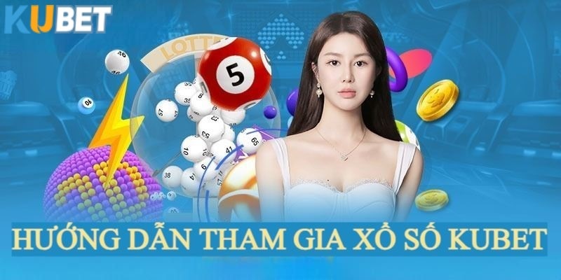 Tìm hiểu quy trình đăng ký tham gia xổ số KUBET thành công